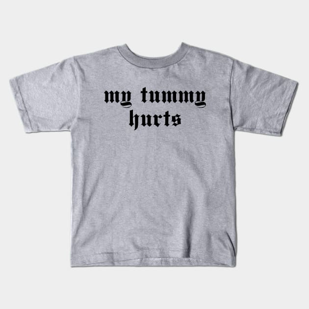 My Tummy Hurts - Oddly Specific, Meme, Ironic, Cursed Kids T-Shirt by SpaceDogLaika